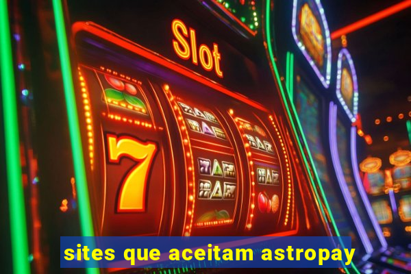 sites que aceitam astropay